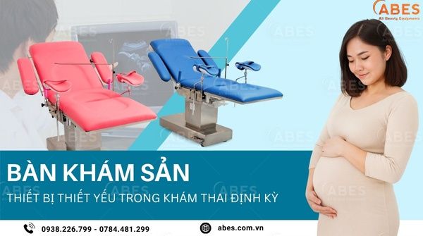 Tại Sao Bàn Khám Sản Lại Quan Trọng Trong Khám Thai Định Kỳ?