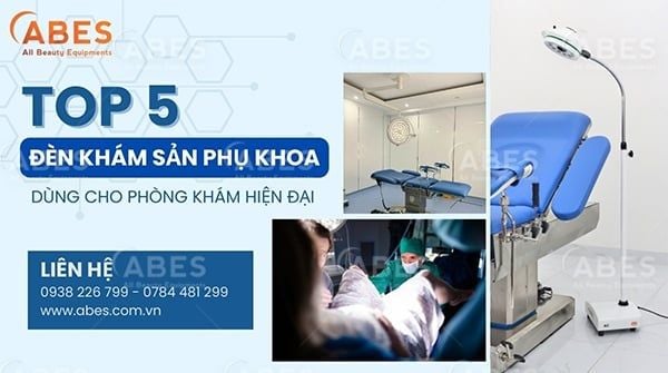TOP 5 Dòng Đèn Khám Sản Phụ Khoa Chuyên Dùng Cho Phòng Khám Hiện Đại