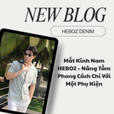 Mắt Kính Nam HEBOZ – Nâng Tầm Phong Cách Chỉ Với Một Phụ Kiện