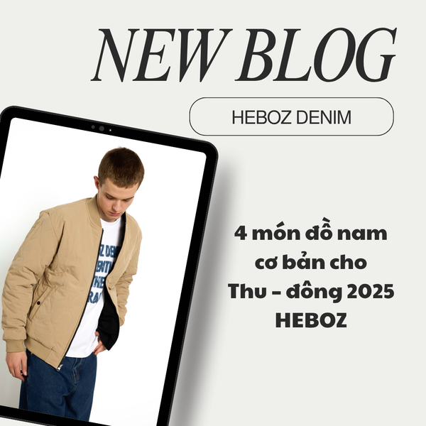 4 món đồ nam cơ bản cho mùa thu – đông 2025 | HEBOZ