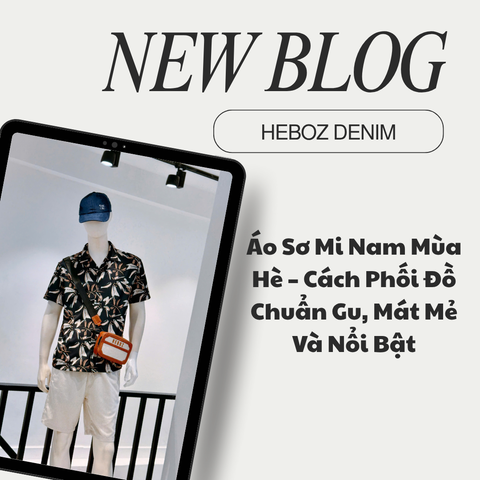 Áo Sơ Mi Nam Mùa Hè – Cách Phối Đồ Chuẩn Gu, Mát Mẻ Và Nổi Bật