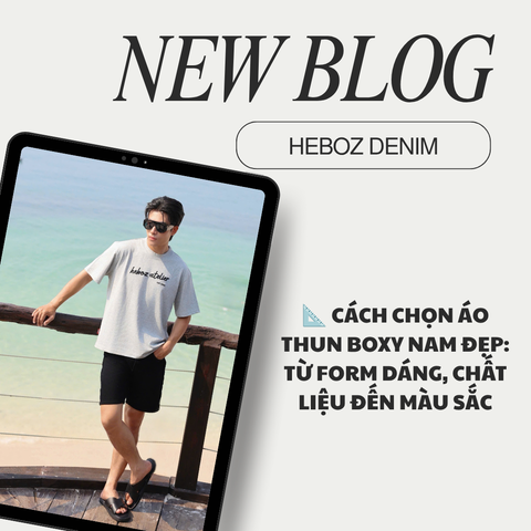📐 CÁCH CHỌN ÁO THUN BOXY NAM ĐẸP: TỪ FORM DÁNG, CHẤT LIỆU ĐẾN MÀU SẮC