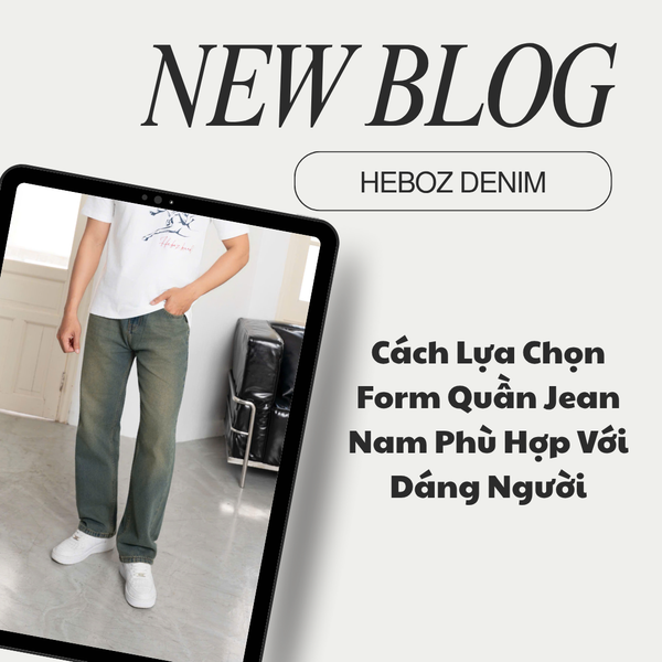 Cách Lựa Chọn Form Quần Jean Nam Phù Hợp Với Dáng Người