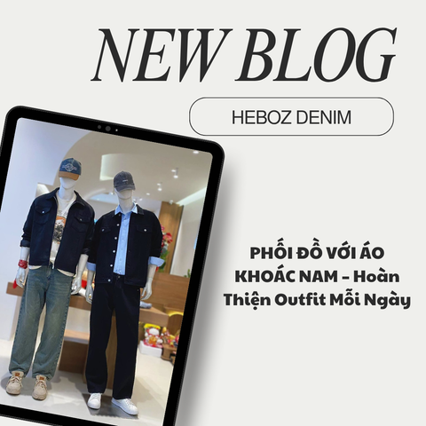 PHỐI ĐỒ VỚI ÁO KHOÁC NAM – Hoàn Thiện Outfit Mỗi Ngày