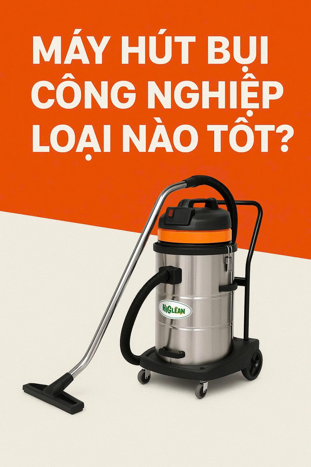 Máy hút bụi công nghiệp loại nào tốt? Top mẫu bán chạy nhất 2025