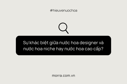 Sự khác biệt giữa nước hoa designer và nước hoa niche hay nước hoa cao cấp?