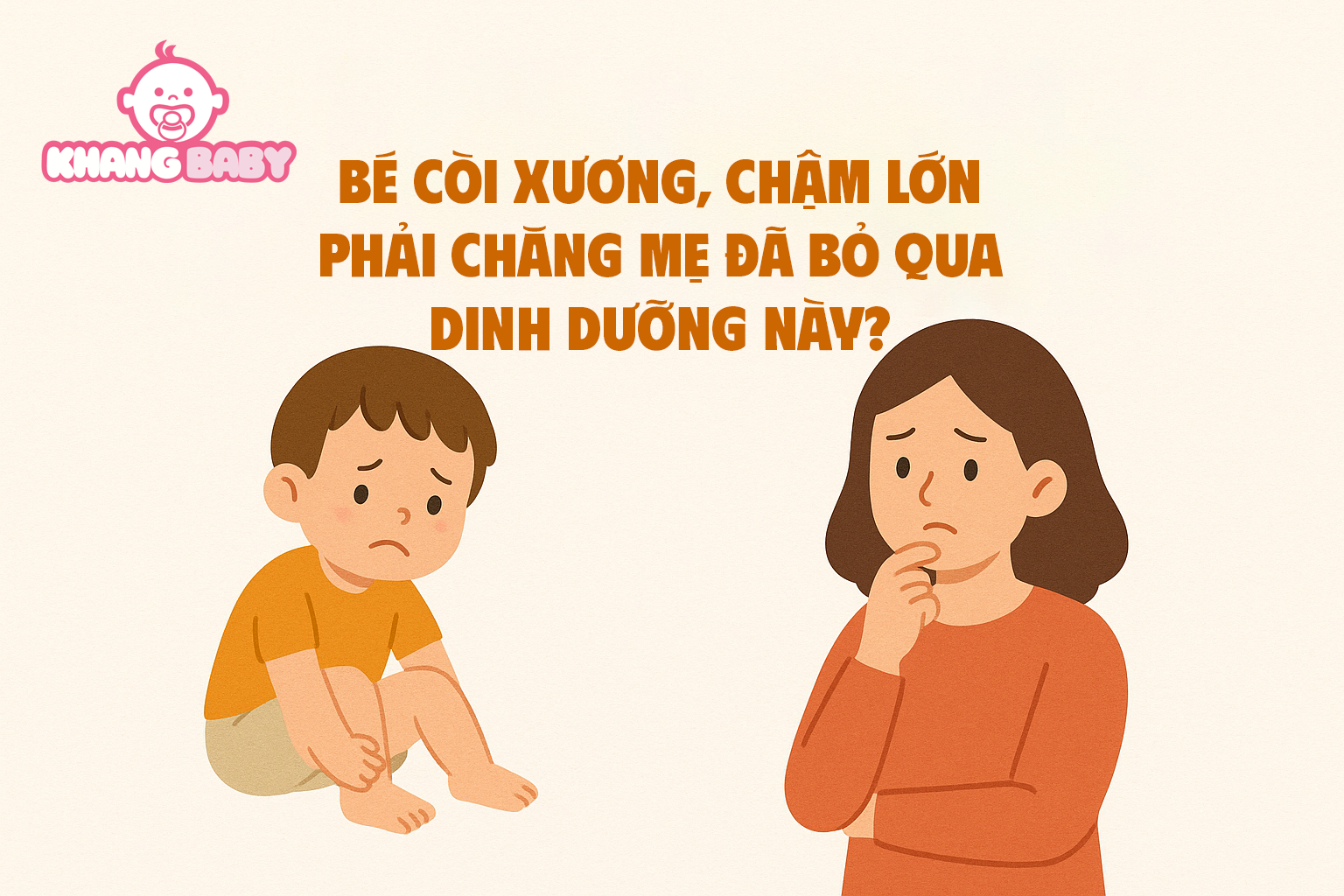 Bé còi xương, chậm lớn: Phải chăng mẹ đã bỏ qua dinh dưỡng này?