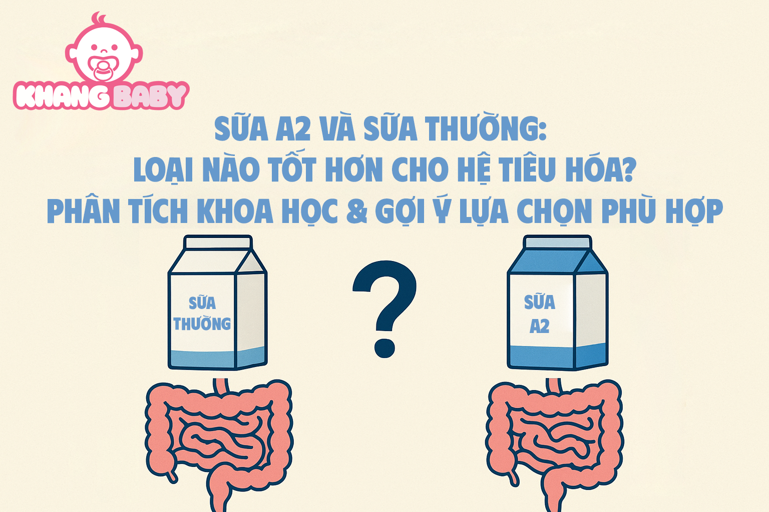 Sữa A2 và Sữa Thường: Loại Nào Tốt Hơn Cho Hệ Tiêu Hóa? Phân Tích Khoa Học & Gợi Ý Lựa Chọn Phù Hợp