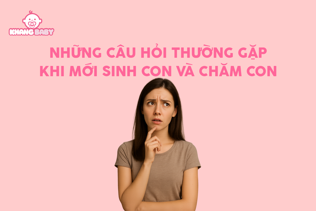Những câu hỏi thường gặp khi mới sinh con và chăm con