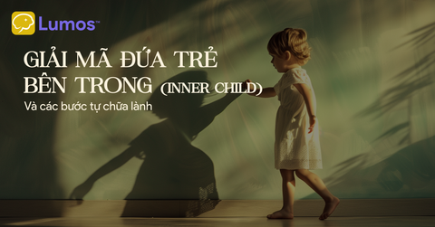 Giải mã Đứa Trẻ Bên Trong (Inner Child): Khi những tổn thương quá khứ lên tiếng ở tuổi trưởng thành