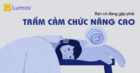 TRẦM CẢM CHỨC NĂNG CAO (HIGH-FUNCTIONING DEPRESSION): CHIẾC MẶT NẠ HOÀN HẢO CỦA CƠN ĐAU THẦM LẶNG