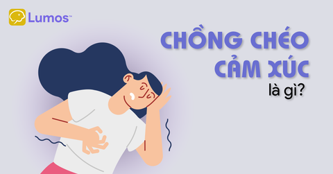 Hội chứng Chồng chéo Cảm xúc (Alexithymia): Vì sao bạn cảm thấy 