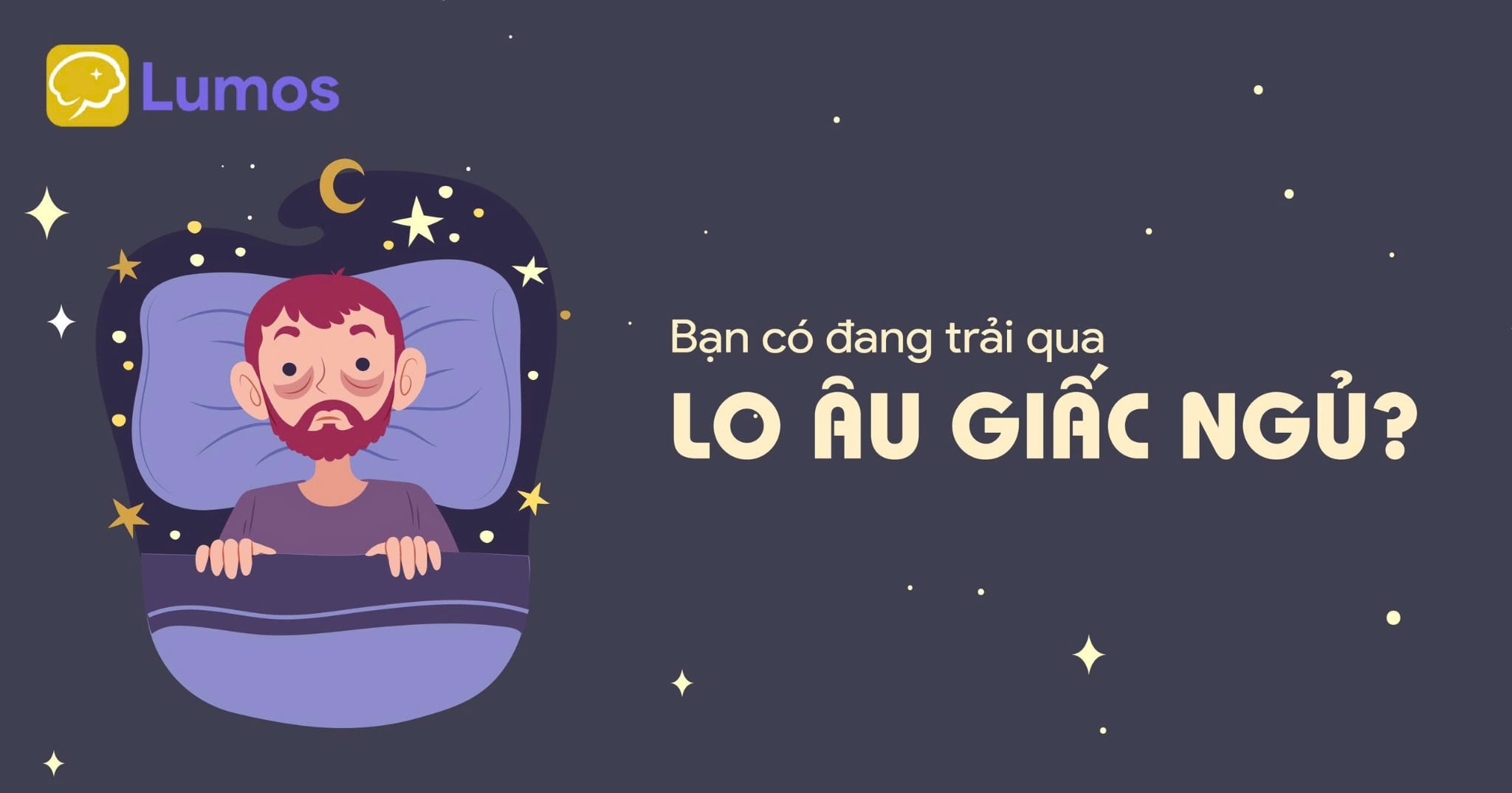 BẠN CÓ ĐANG TRẢI QUA LO ÂU GIẤC NGỦ?