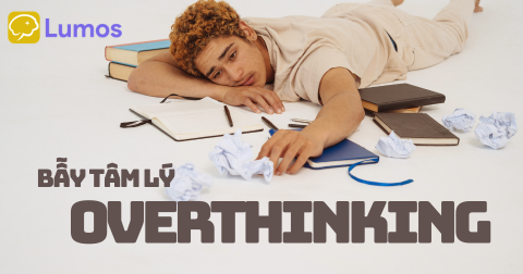 Overthinking: Khi Suy Nghĩ Quá Mức Trở Thành “Bẫy Tâm Lý”
