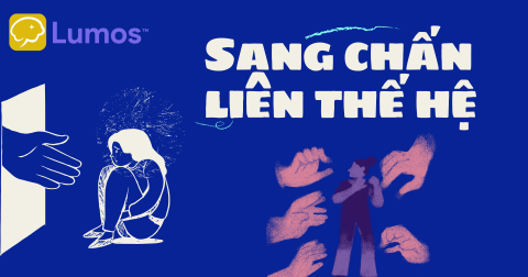 SANG CHẤN LIÊN THẾ HỆ: KHI NỖI ĐAU TRỞ THÀNH 