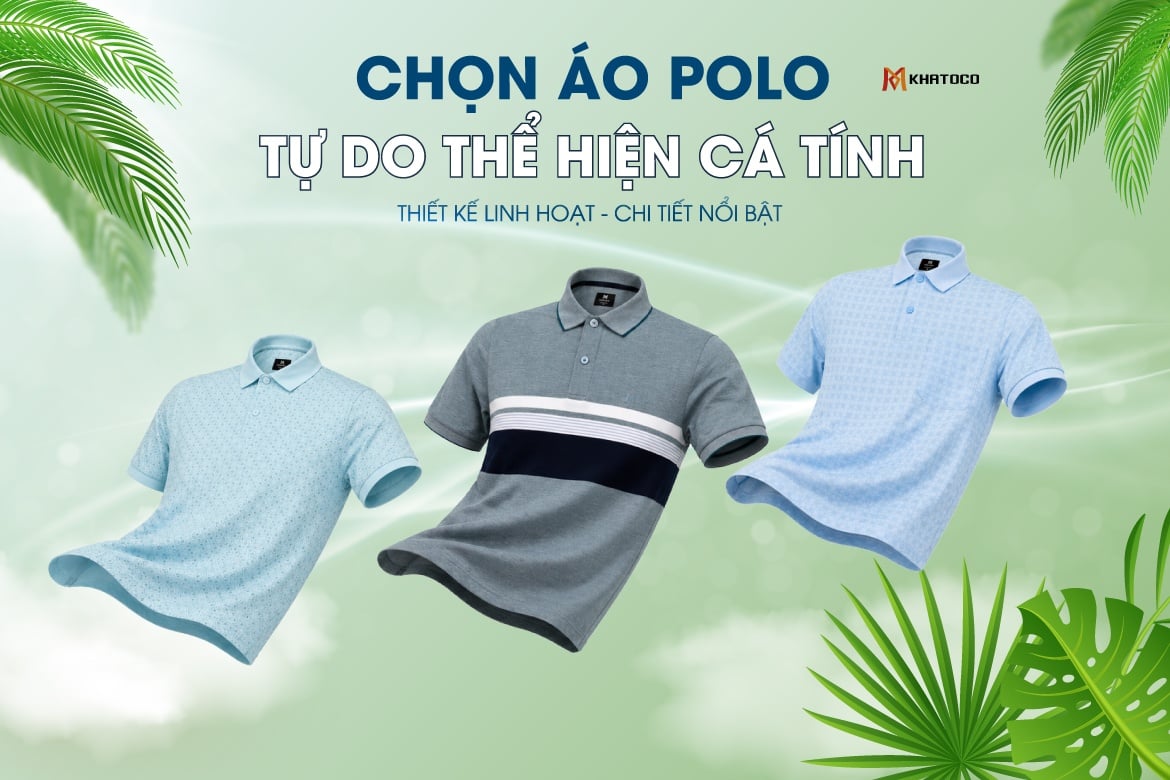 CHỌN ÁO POLO TỰ DO THỂ HIỆN CÁ TÍNH