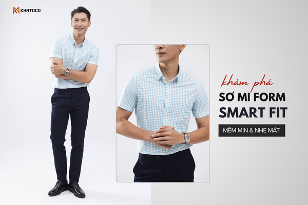 KHÁM PHÁ SƠ MI SMART FIT MỀM MÁT NHẸ