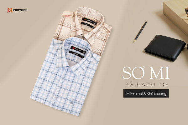 LÀM MỚI PHONG CÁCH CÔNG SỞ VỚI SƠ MI KẺ CARO TO