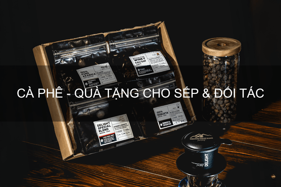 Làm thế nào để chọn cà phê làm quà tặng sếp và đối tác tinh tế, đúng 
