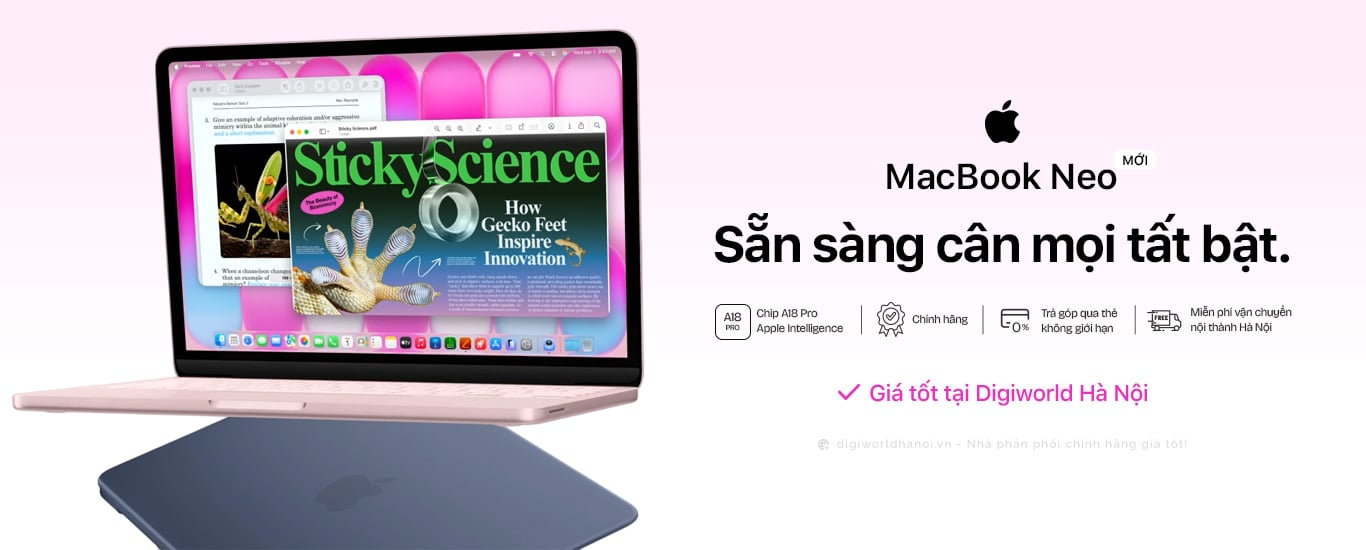 Macbook Neo Mới. Sẵn sàng cân mọi tất bật. Đang có giá tốt tại Digiworld Hà Nội!