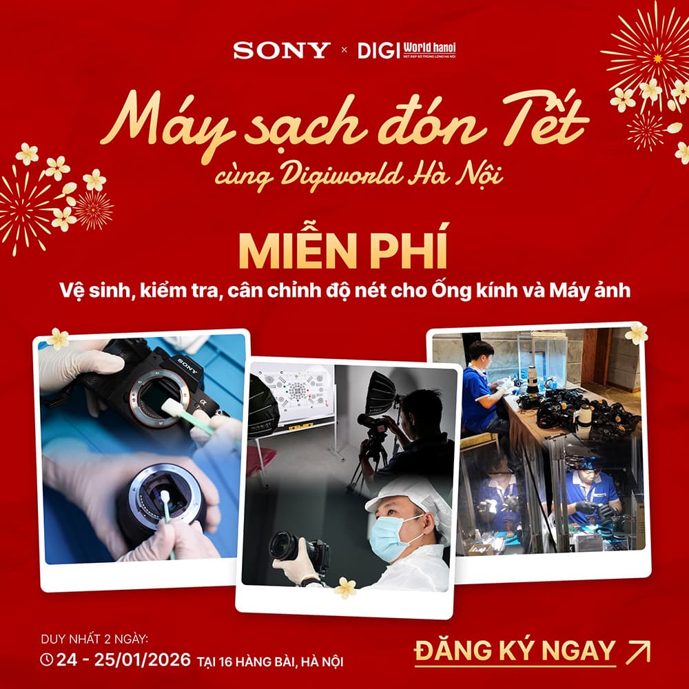 Miễn phí dịch vụ đặc biệt: Vệ sinh, kiểm tra, cân chỉnh máy ảnh ống kính do Sony và Digiworld Hà Nội tổ chức!
