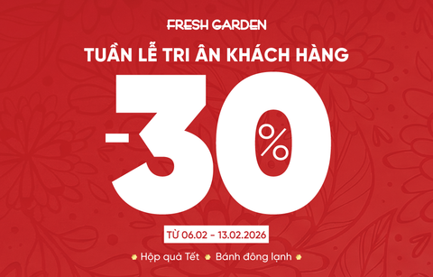 [TUẦN LỄ TRI ÂN KHÁCH HÀNG] FRESH GARDEN ƯU ĐÃI 30% SET QUÀ TẾT & HÀNG ĐÔNG LẠNH