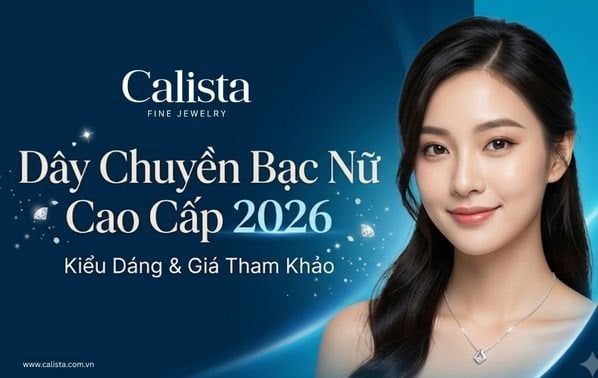 Dây Chuyền Bạc Nữ Cao Cấp 2026: Kiểu Dáng & Giá Tham Khảo