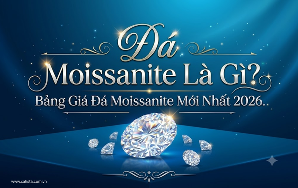 Đá Moissanite Là Gì? Bảng Giá Đá Moissanite Mới Nhất 2026