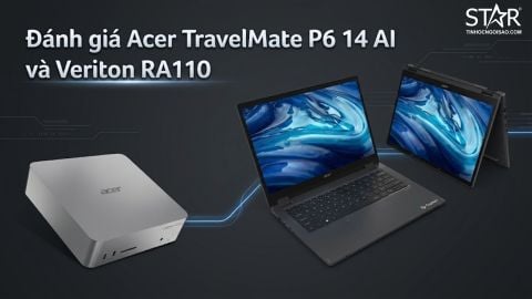 Đánh giá Acer TravelMate P6 14 AI và Veriton RA110: Cỗ máy vươn tầm chuyên nghiệp