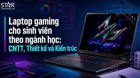 Laptop gaming cho sinh viên theo ngành học: CNTT, Thiết kế và Kiến trúc nên chọn gì?