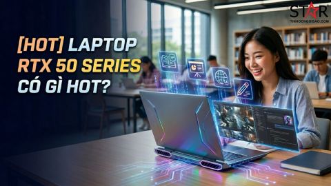Laptop RTX 50 Series có gì hot? AI Laptop trợ thủ cho cho sinh viên 2026