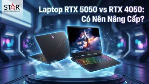 Laptop RTX 5050 vs RTX 4050: “Kèo Thơm” Cho Gamer & Designer 2026 – Có Đáng Để Lên Đời?