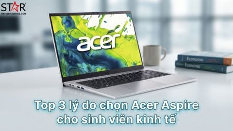 Top 3 lý do nên chọn Acer Aspire làm laptop cho sinh viên kinh tế