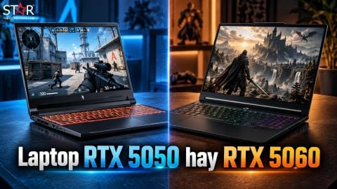 Laptop RTX 5050 hay RTX 5060 phù hợp với nhu cầu của bạn hơn?