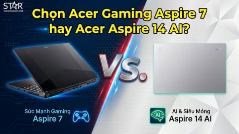 Tầm giá 25 triệu: Chọn sức mạnh cơ bắp (Acer Aspire 7) hay sự thông minh, mỏng nhẹ (Acer Aspire 14)?