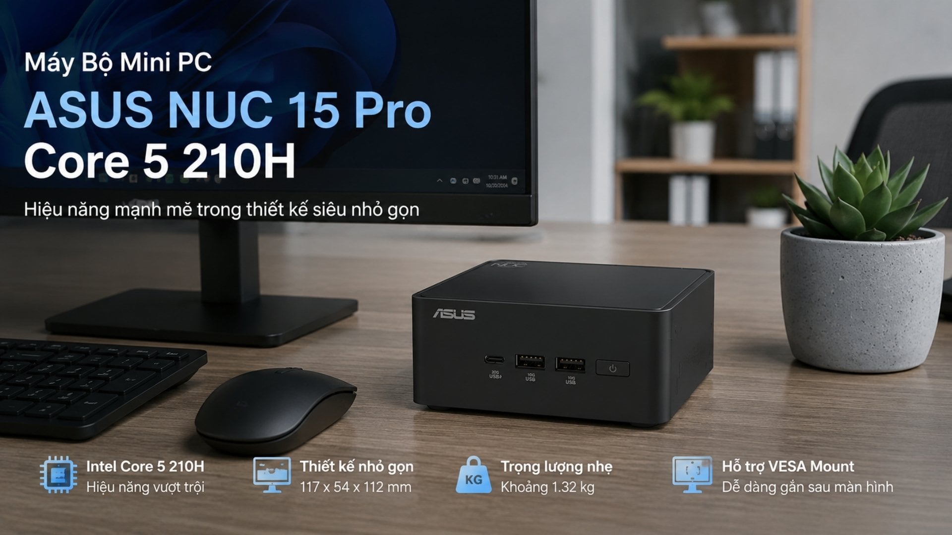 Máy Bộ Mini PC ASUS NUC 15 Pro Core 5 210H - Hiệu năng mạnh mẽ trong thiết kế siêu nhỏ gọn