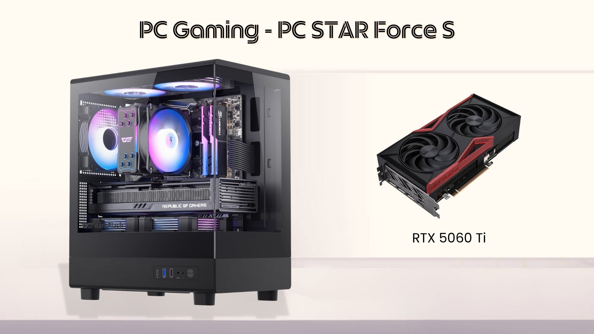 PC STAR Force S - Cấu hình mạnh mẽ với Card đồ họa RTX 5060 Ti