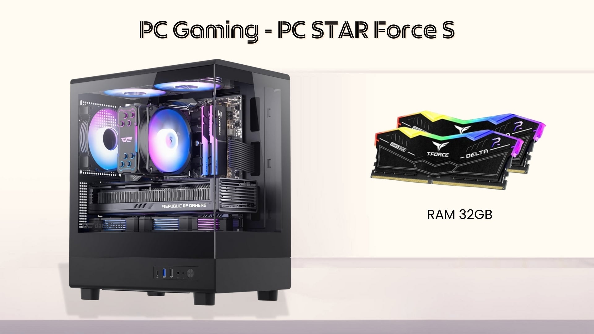PC STAR Force S - Cấu hình mạnh mẽ với RAM DDR5 32GB