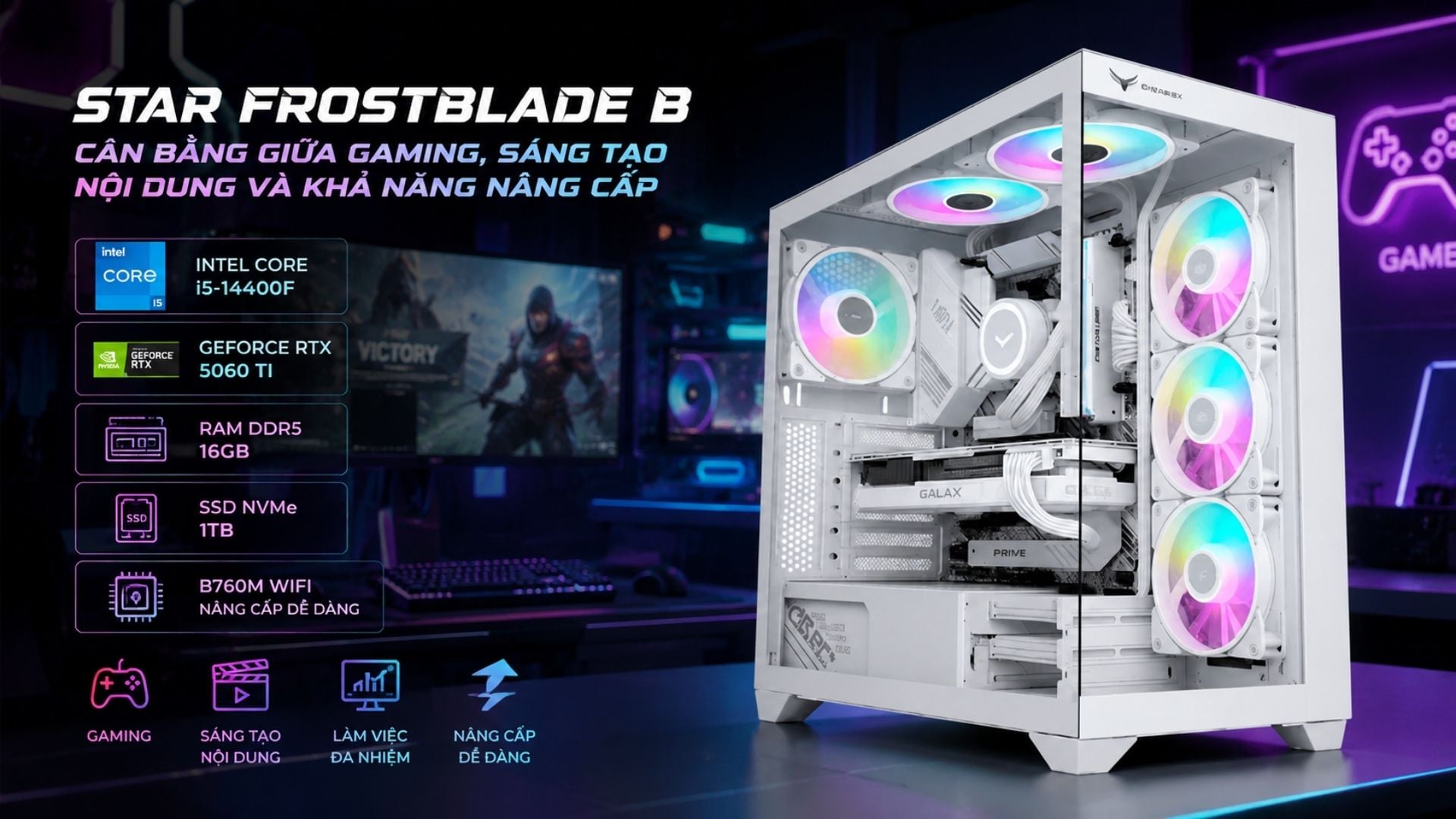 PC Gaming STAR FrostBlade B - Core i5-14400F và RTX 5060 Ti cân bằng giữa gaming, sáng tạo nội dung và khả năng nâng cấp