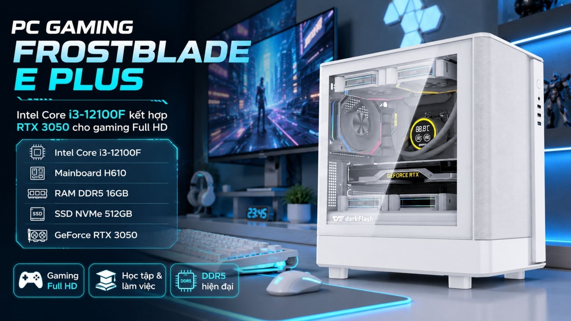 PC Gaming FrostBlade E Plus - Intel Core i3-12100F kết hợp RTX 3050 cho gaming Full HD
