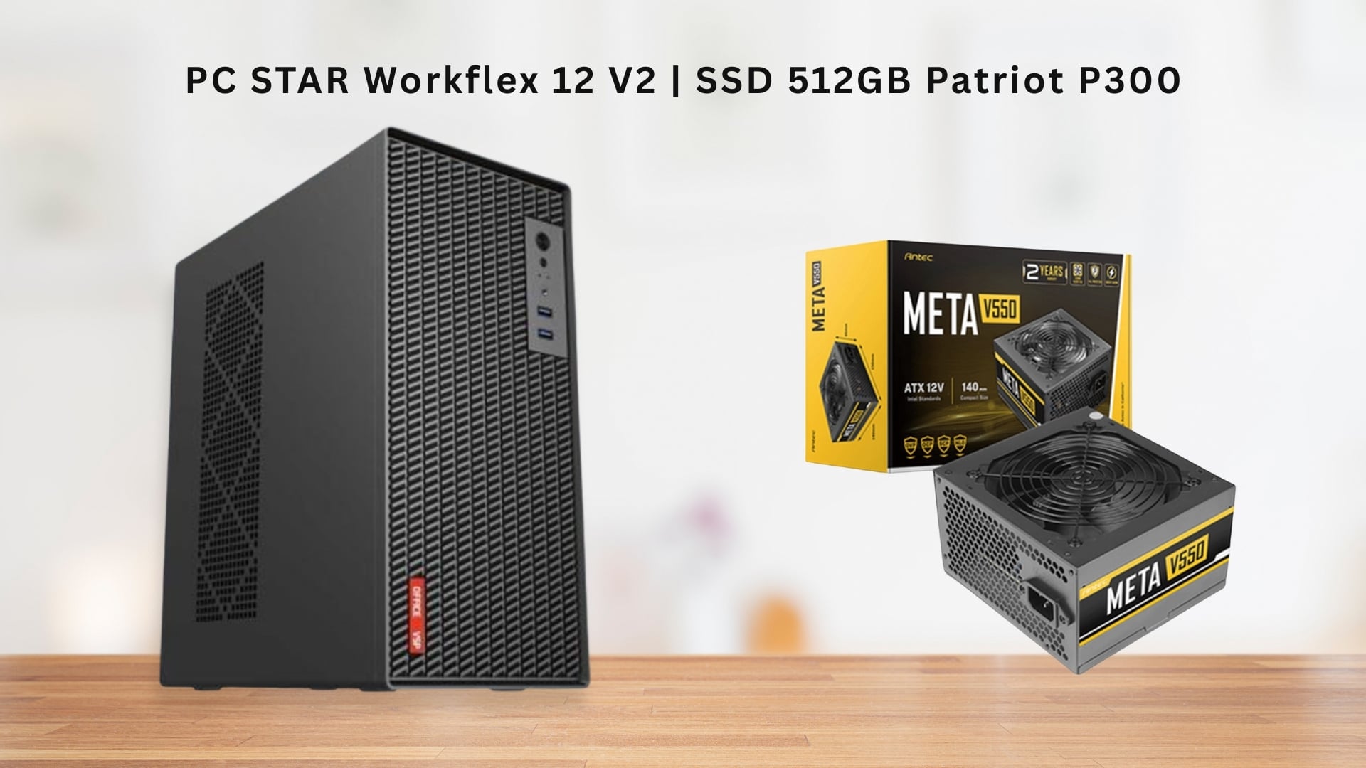 PC STAR Workflex 12 V2 - Nguồn Antec META V550 – 550W