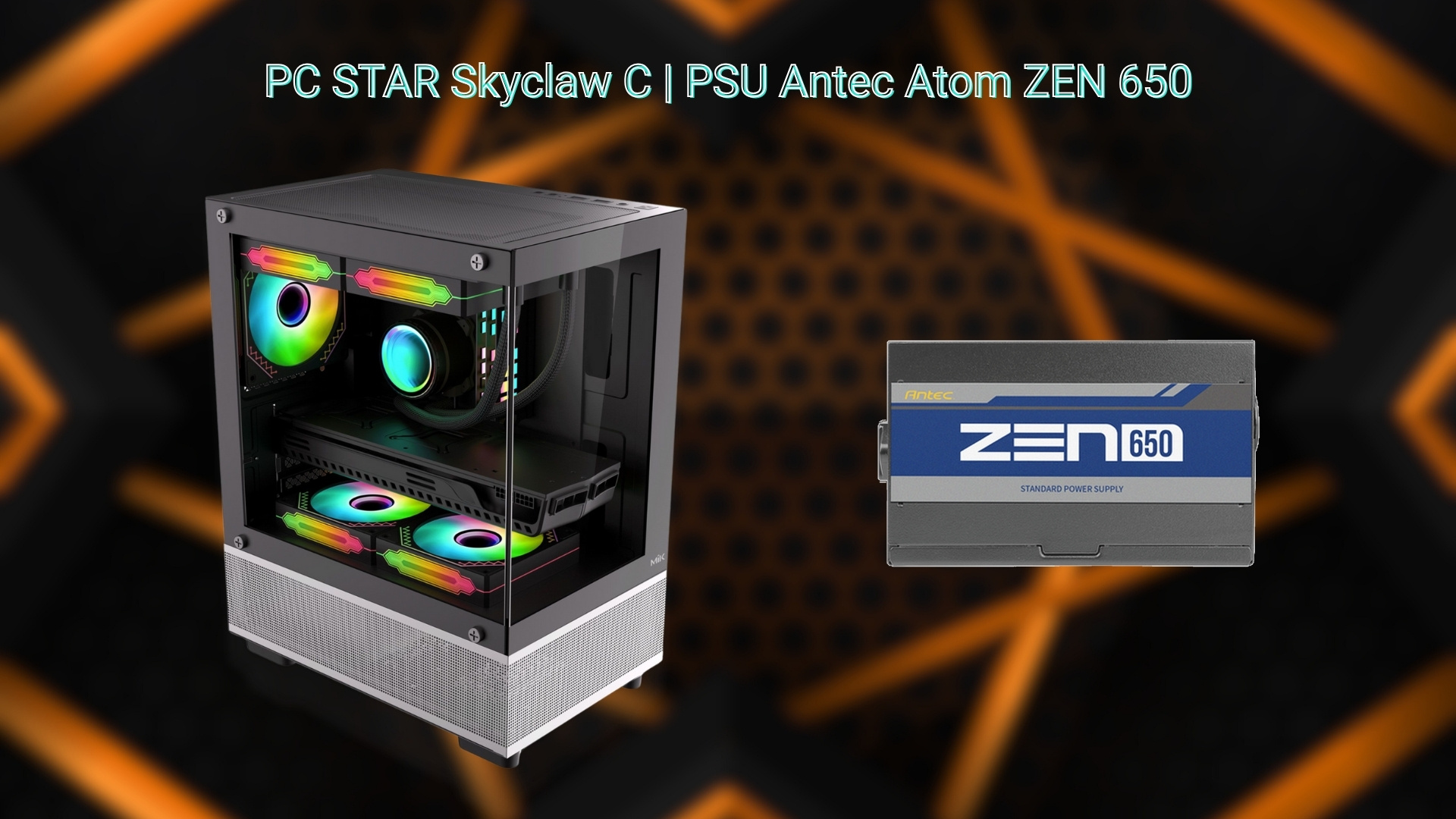 PC STAR Skyclaw C - PSU&nbsp;Antec Atom ZEN 650W
