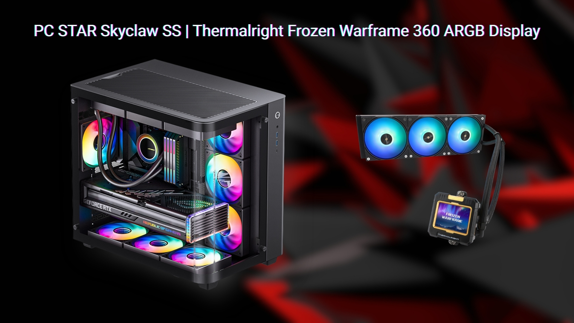 PC STAR Skyclaw SS - Tản nhiệt Thermalright Frozen Warframe 360 ARGB Display