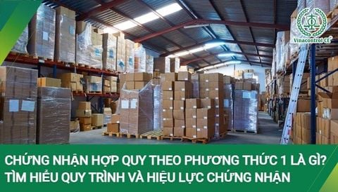Chứng nhận hợp quy theo phương thức 1 | Đối tượng và quy trình chứng nhận