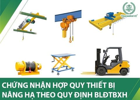 Chứng nhận hợp quy thiết bị nâng hạ| Cập nhật quy định BLĐTBXH