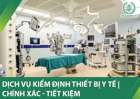 Dịch vụ kiểm định thiết bị y tế | Chính xác - Tiết kiệm