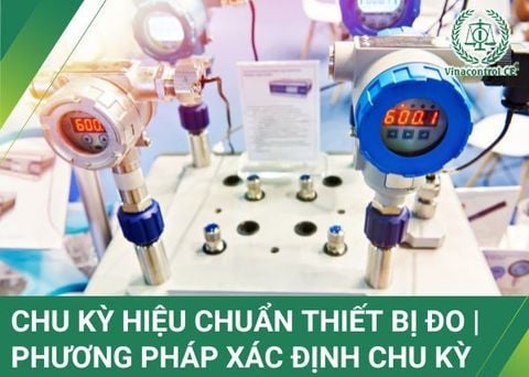 Chu kỳ hiệu chuẩn thiết bị đo | Phương pháp xác định chu kì hiệu chuẩn đo