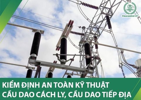 Kiểm định cầu dao cách ly, cầu dao tiếp địa | Chi tiết