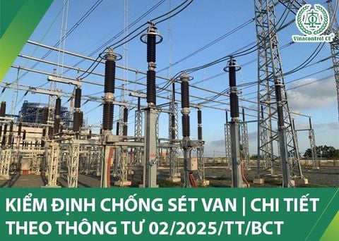 Kiểm định chống sét van | Nội dung kiểm định theo Thông tư 02/2025/TT-BCT