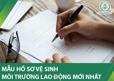 Mẫu hồ sơ vệ sinh môi trường lao động | Cập nhật nội dung và mức xử phạt mới nhất